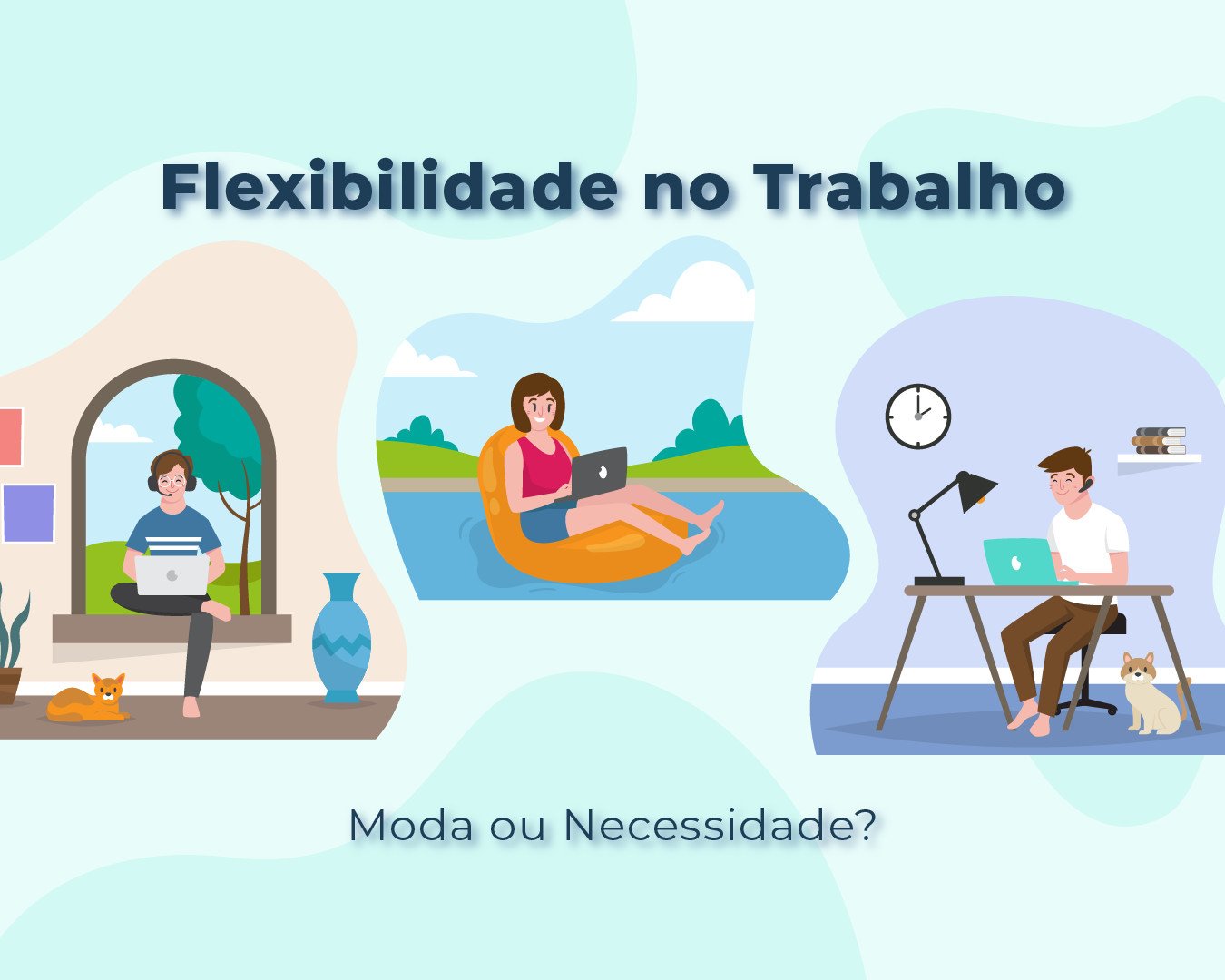 Flexibilidade no Trabalho: Moda ou Necessidade?